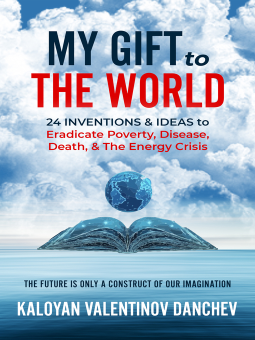 Title details for My Gift to the World by Kaloyan Valentinov Danchev - Available
